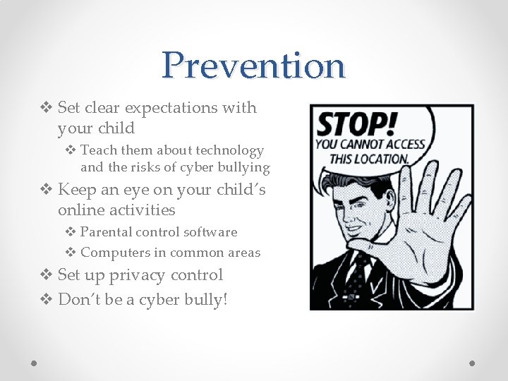 Prevention v Set clear expectations with your child v Teach them about technology and
