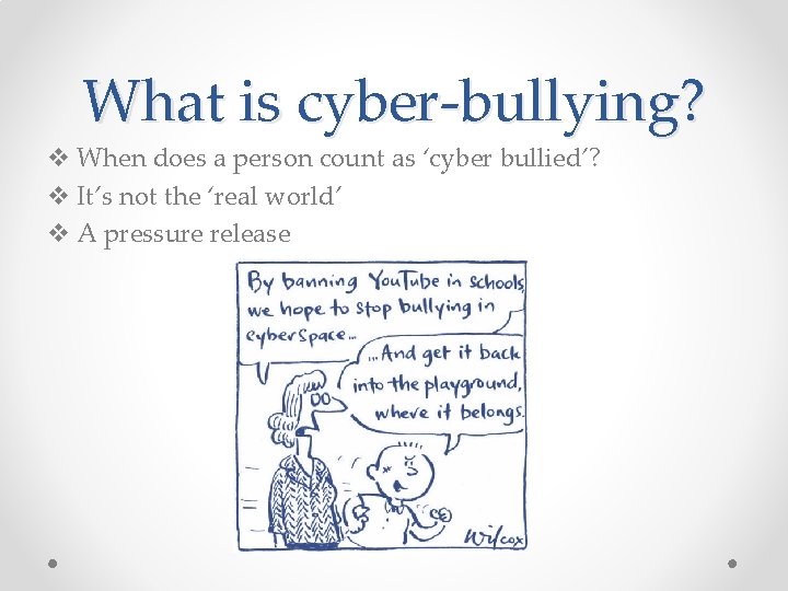 What is cyber-bullying? v When does a person count as ‘cyber bullied’? v It’s