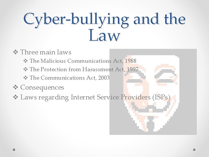 Cyber-bullying and the Law v Three main laws v The Malicious Communications Act, 1988