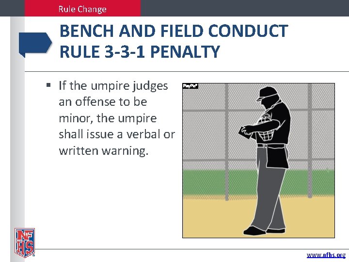 Rule Change BENCH AND FIELD CONDUCT RULE 3 -3 -1 PENALTY If the umpire