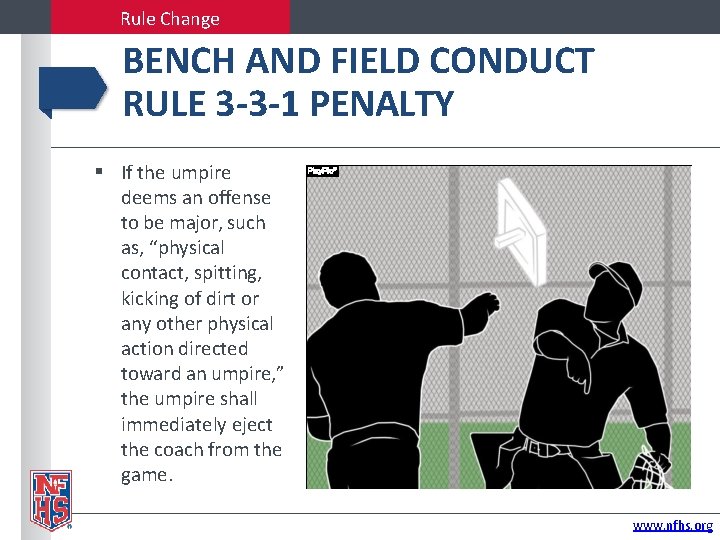 Rule Change BENCH AND FIELD CONDUCT RULE 3 -3 -1 PENALTY If the umpire