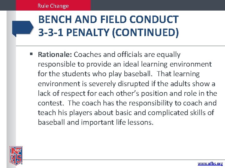 Rule Change BENCH AND FIELD CONDUCT 3 -3 -1 PENALTY (CONTINUED) Rationale: Coaches and