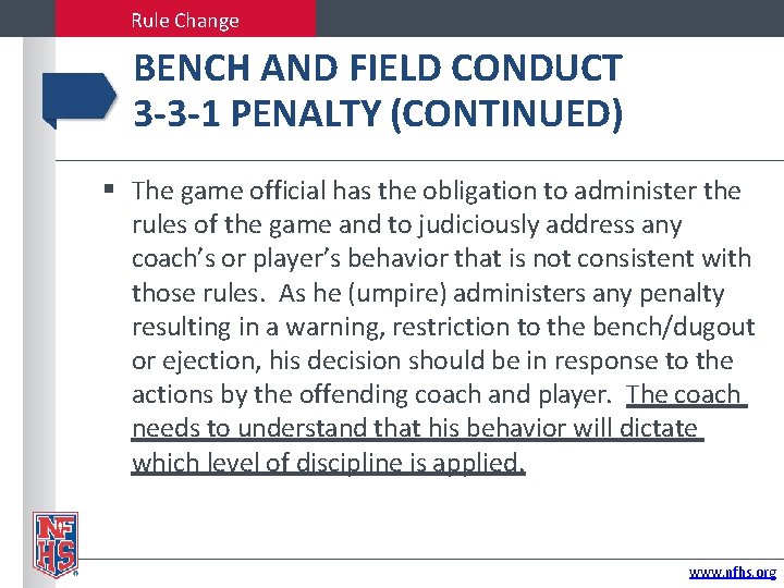 Rule Change BENCH AND FIELD CONDUCT 3 -3 -1 PENALTY (CONTINUED) The game official