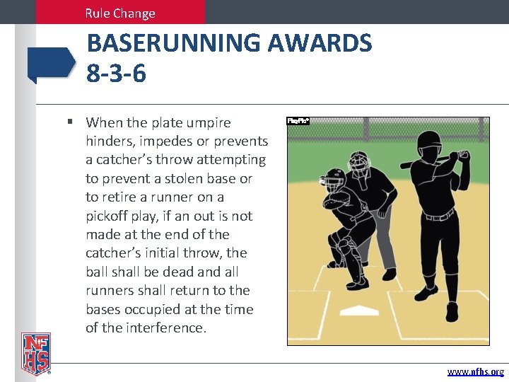 Rule Change BASERUNNING AWARDS 8 -3 -6 When the plate umpire hinders, impedes or