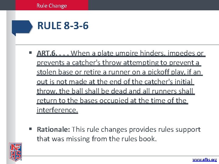 Rule Change RULE 8 -3 -6 ART. 6. . When a plate umpire hinders,