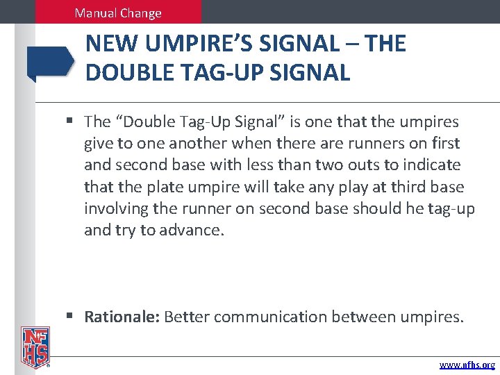 Manual Change NEW UMPIRE’S SIGNAL – THE DOUBLE TAG-UP SIGNAL The “Double Tag-Up Signal”