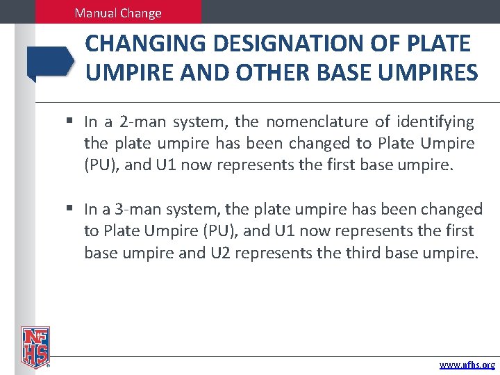 Manual Change CHANGING DESIGNATION OF PLATE UMPIRE AND OTHER BASE UMPIRES In a 2