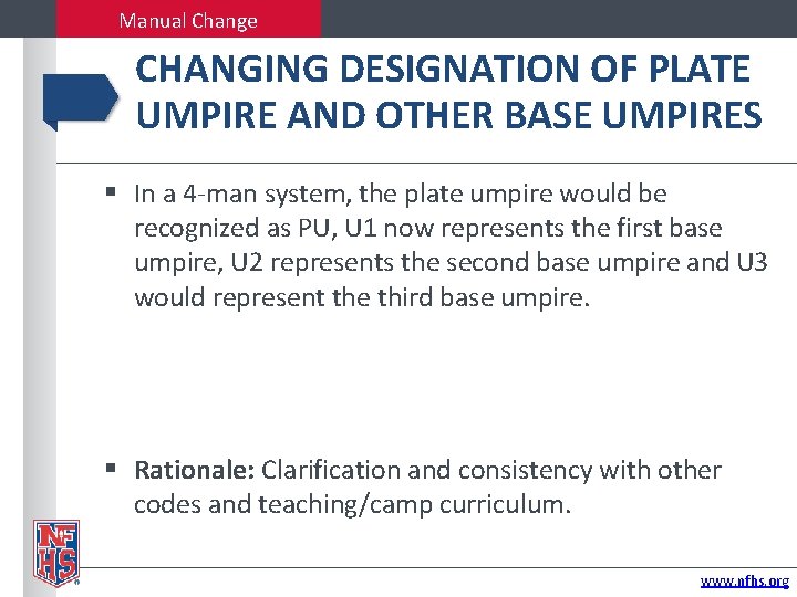 Manual Change CHANGING DESIGNATION OF PLATE UMPIRE AND OTHER BASE UMPIRES In a 4