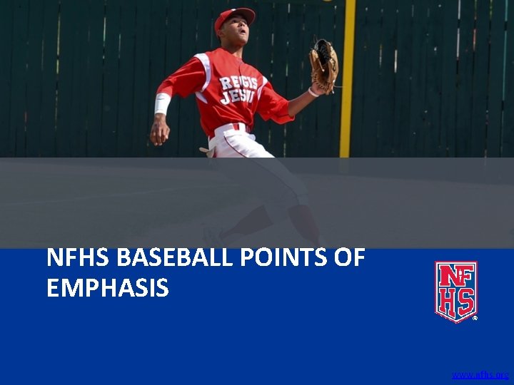 NFHS BASEBALL POINTS OF EMPHASIS www. nfhs. org 