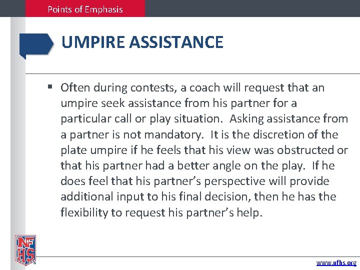 Points of Emphasis UMPIRE ASSISTANCE Often during contests, a coach will request that an