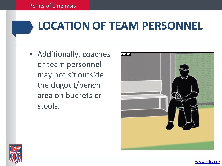 Points of Emphasis LOCATION OF TEAM PERSONNEL Additionally, coaches or team personnel may not