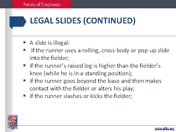 Points of Emphasis LEGAL SLIDES (CONTINUED) A slide is illegal: if the runner uses