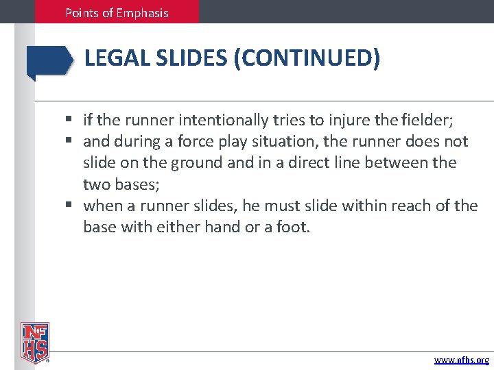 Points of Emphasis LEGAL SLIDES (CONTINUED) if the runner intentionally tries to injure the