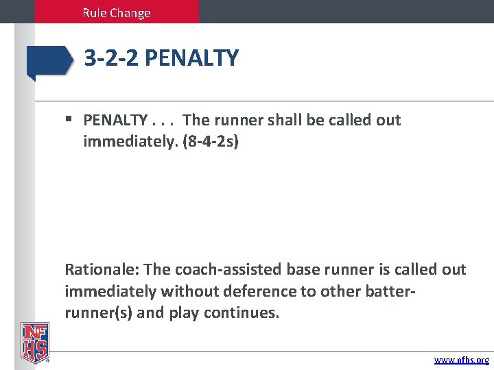 Rule Change 3 -2 -2 PENALTY. . . The runner shall be called out