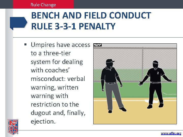 Rule Change BENCH AND FIELD CONDUCT RULE 3 -3 -1 PENALTY Umpires have access