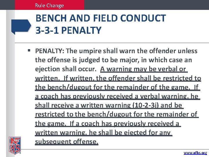 Rule Change BENCH AND FIELD CONDUCT 3 -3 -1 PENALTY: The umpire shall warn