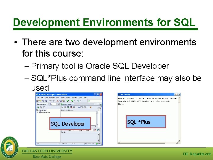 Development Environments for SQL • There are two development environments for this course: – Development Environments for SQL • There are two development environments for this course: –