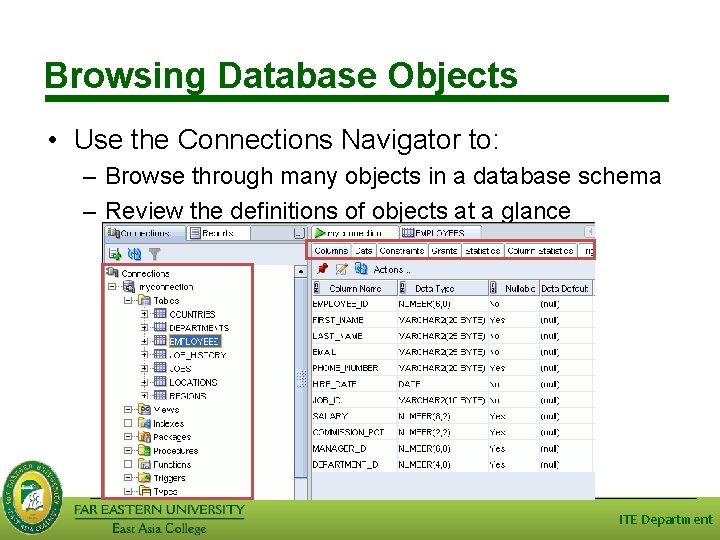 Browsing Database Objects • Use the Connections Navigator to: – Browse through many objects Browsing Database Objects • Use the Connections Navigator to: – Browse through many objects