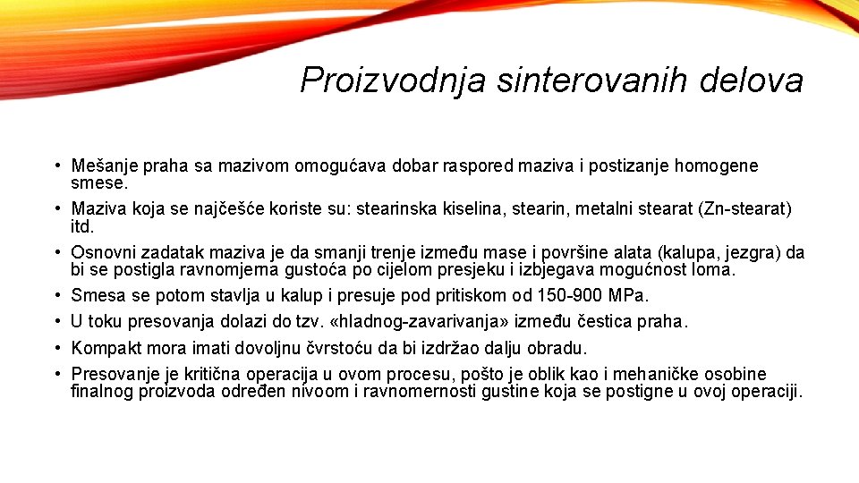 Proizvodnja sinterovanih delova • Mešanje praha sa mazivom omogućava dobar raspored maziva i postizanje