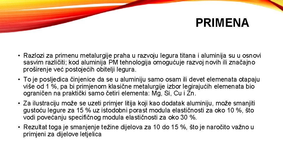 PRIMENA • Razlozi za primenu metalurgije praha u razvoju legura titana i aluminija su