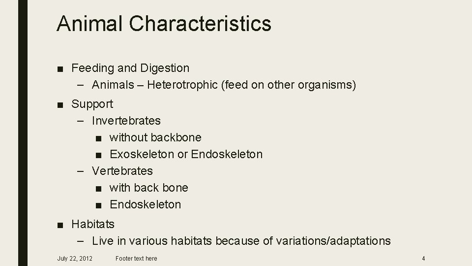 Animal Characteristics ■ Feeding and Digestion – Animals – Heterotrophic (feed on other organisms)