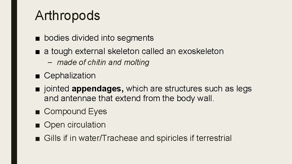 Arthropods ■ bodies divided into segments ■ a tough external skeleton called an exoskeleton
