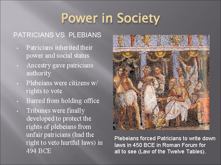 Power in Society PATRICIANS VS. PLEBIANS • • • Patricians inherited their power and
