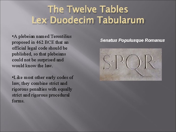 The Twelve Tables Lex Duodecim Tabularum • A plebeian named Terentilius proposed in 462