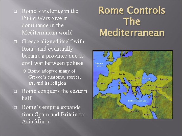  Rome’s victories in the Punic Wars give it dominance in the Mediterranean world