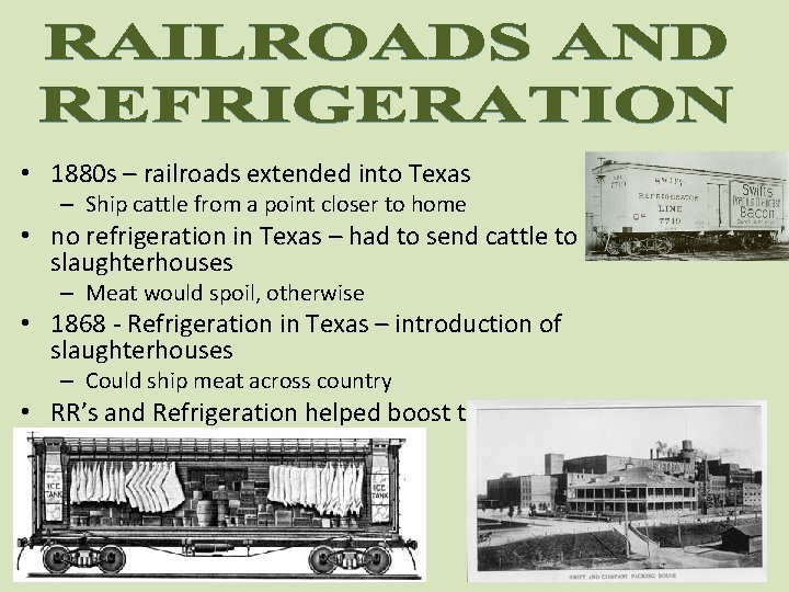  • 1880 s – railroads extended into Texas – Ship cattle from a