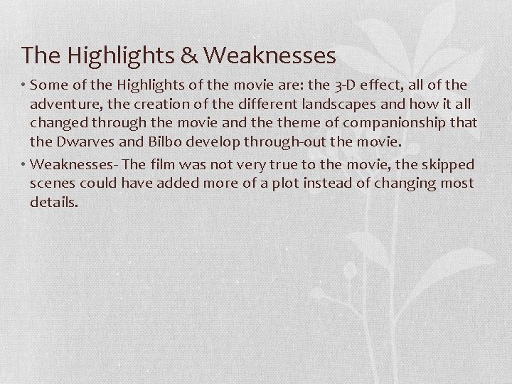 The Highlights & Weaknesses • Some of the Highlights of the movie are: the