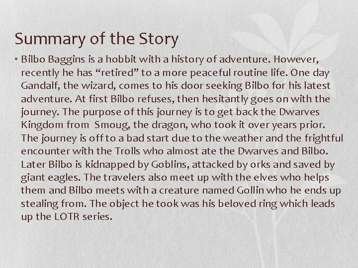 Summary of the Story • Bilbo Baggins is a hobbit with a history of