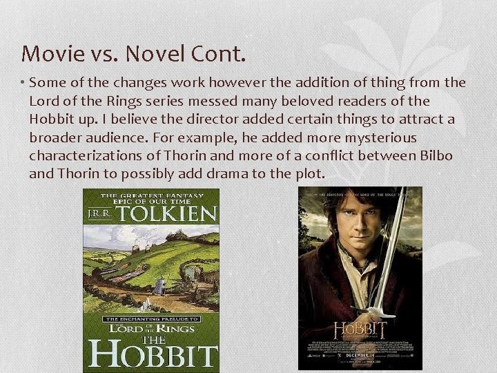Movie vs. Novel Cont. • Some of the changes work however the addition of