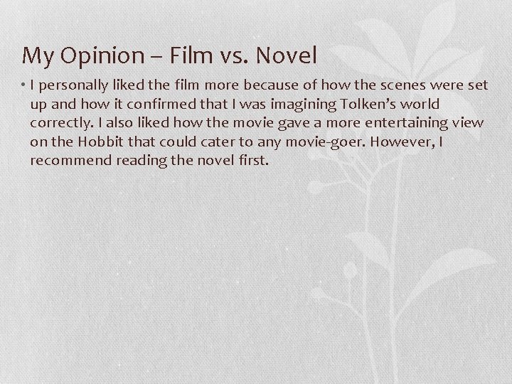 My Opinion – Film vs. Novel • I personally liked the film more because