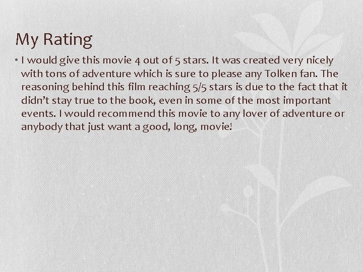 My Rating • I would give this movie 4 out of 5 stars. It