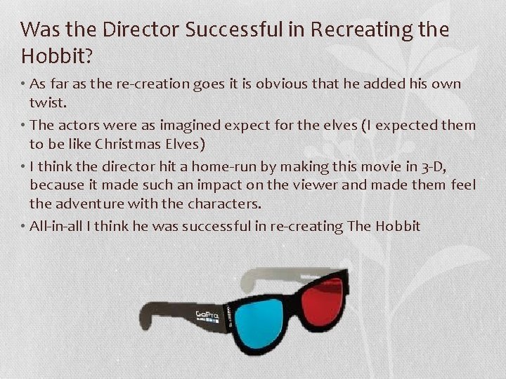 Was the Director Successful in Recreating the Hobbit? • As far as the re-creation