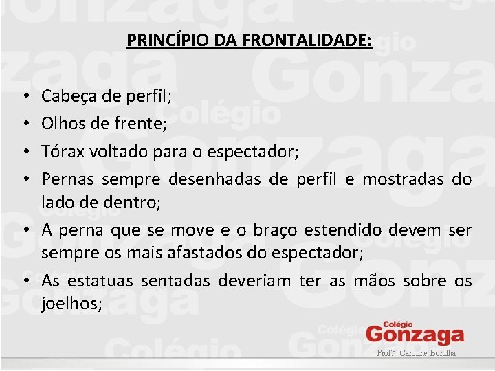 PRINCÍPIO DA FRONTALIDADE: Cabeça de perfil; Olhos de frente; Tórax voltado para o espectador;