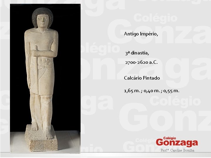 Antigo Império, 3ª dinastia, 2700 -2620 a. C. Calcário Pintado 1, 65 m. ;