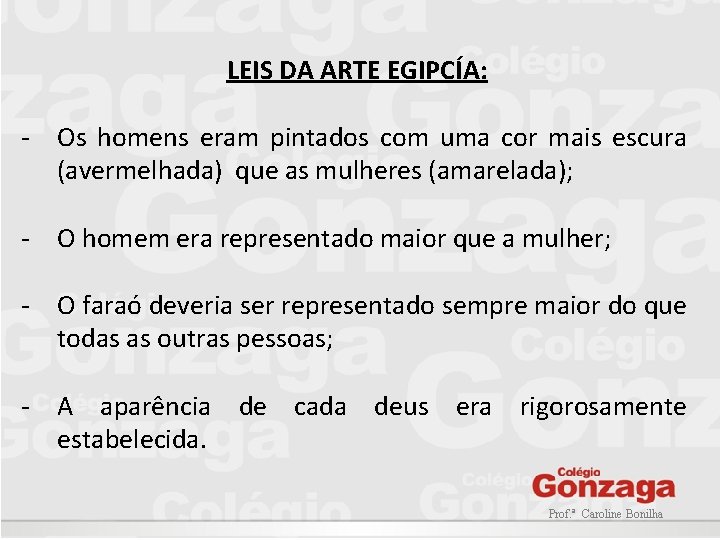 LEIS DA ARTE EGIPCÍA: - Os homens eram pintados com uma cor mais escura