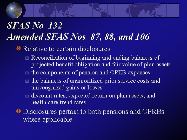 SFAS No. 132 Amended SFAS Nos. 87, 88, and 106 Relative to certain disclosures