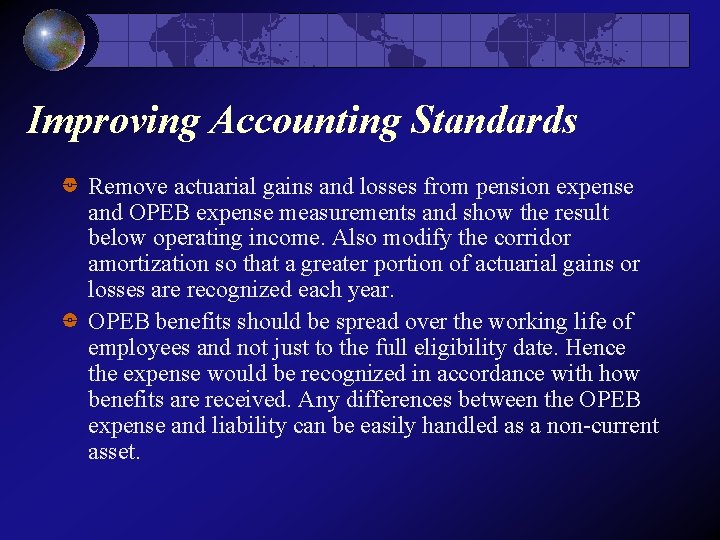 Improving Accounting Standards Remove actuarial gains and losses from pension expense and OPEB expense