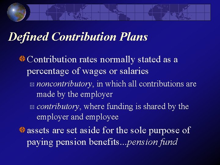 Defined Contribution Plans Contribution rates normally stated as a percentage of wages or salaries