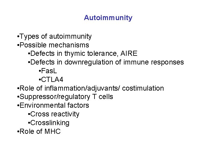 Autoimmunity • Types of autoimmunity • Possible mechanisms • Defects in thymic tolerance, AIRE