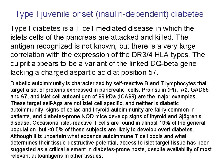 Type I juvenile onset (insulin-dependent) diabetes Type I diabetes is a T cell-mediated disease