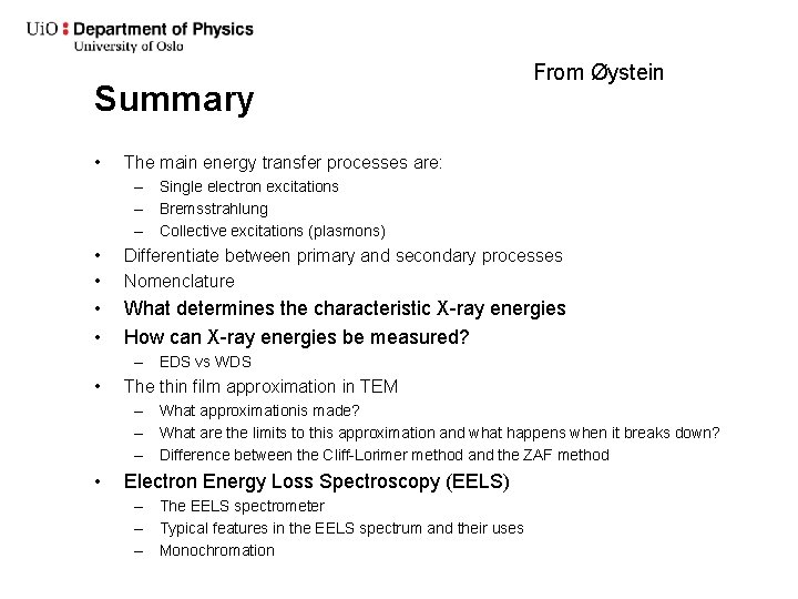 Summary • From Øystein The main energy transfer processes are: – Single electron excitations