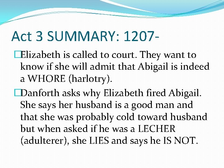 Act 3 SUMMARY: 1207�Elizabeth is called to court. They want to know if she