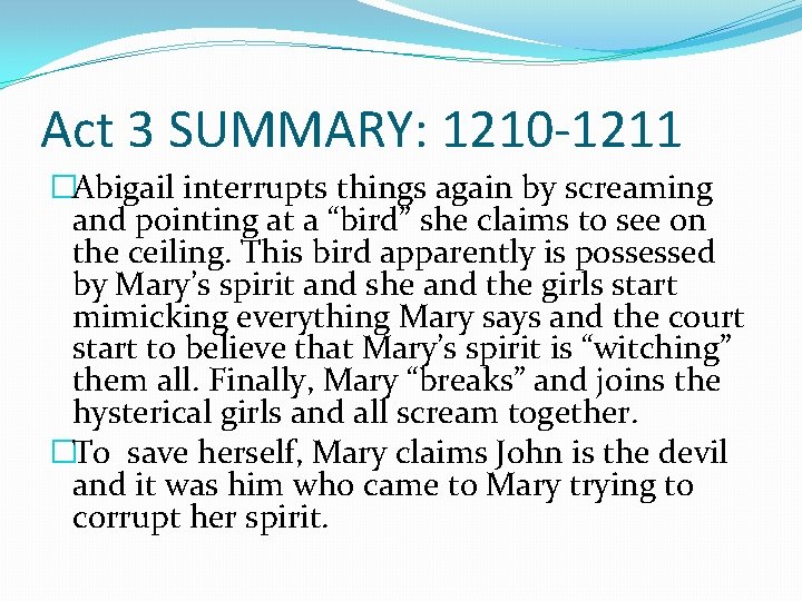 Act 3 SUMMARY: 1210 -1211 �Abigail interrupts things again by screaming and pointing at