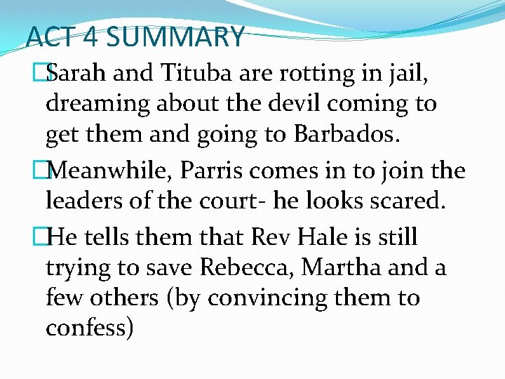 ACT 4 SUMMARY �Sarah and Tituba are rotting in jail, dreaming about the devil