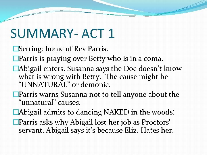 SUMMARY- ACT 1 �Setting: home of Rev Parris. �Parris is praying over Betty who