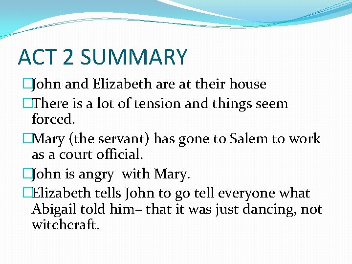 ACT 2 SUMMARY �John and Elizabeth are at their house �There is a lot